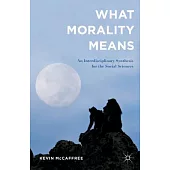 What Morality Means: An Interdisciplinary Synthesis for the Social Sciences