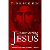 Resurrecting Jesus: The Renewal of New Testament Theology