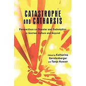 Catastrophe and Catharsis: Perspectives on Disaster and Redemption in German Culture and Beyond