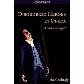 Disordered Heroes in Opera: A Psychiatric Report
