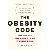 The Obesity Code: Unlocking the Secrets of Weight Loss