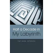 Half a Decade in My Labyrinth