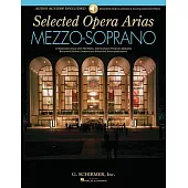 Selected Opera Arias Mezzo-Soprano: 10 Essential Arias With Plot Notes, International Phonetic Alphabet, Recorded Diction Lesson