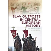 Slav Outposts in Central European History: The Wends, Sorbs and Kashubs