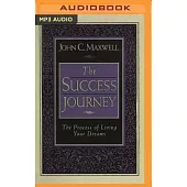 The Success Journey: The Process of Living Your Dreams