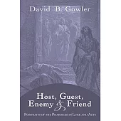 Host, Guest, Enemy and Friend: Portraits of the Pharisees in Luke and Acts