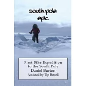 South Pole Epic: First Bike Expedition to the South Pole