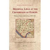Medieval Liege at the Crossroads of Europe: Monastic Society and Culture, 1000-1300