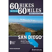 60 Hikes Within 60 Miles: San Diego: Including North, South and East Counties