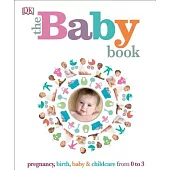 The Baby Book: Pregnancy, Birth, Baby & Childcare from 0 to 3