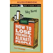 How to Lose Friends & Alienate People