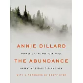 The Abundance: Narrative Essays Old and New