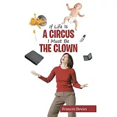 If Life Is a Circus I Must Be the Clown