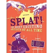 Splat!: The Most Exciting Artists of All Time