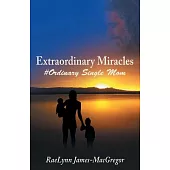 Extraordinary Miracles: #ordinary Single Mom