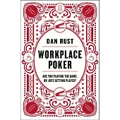 Workplace Poker: Are You Playing the Game, or Just Getting Played?