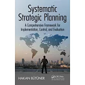 Systematic Strategic Planning: A Comprehensive Framework for Implementation, Control, and Evaluation