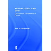 From the Couch to the Circle: Group-Analytic Psychotherapy in Practice