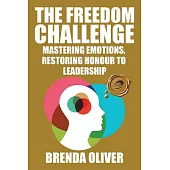 The Freedom Challenge: Mastering Emotions, Restoring Honour to Leadership