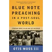 Blue Note Preaching in a Post-Soul World: Finding Hope in an Age of Despair