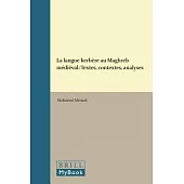 La Langue Berbère Au Maghreb Medieval: Textes, Contextes, Analyses