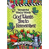 Wonderful Wacky Words God Wants You to Remember
