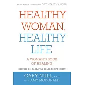 Healthy Woman, Healthy Life: A Woman’s Book of Alternative Healing