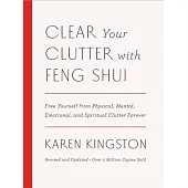 Clear Your Clutter With Feng Shui: Free Yourself from Physical, Mental, Emotional, and Spiritual Clutter Forever