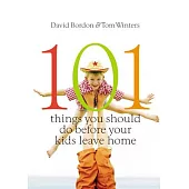 101 Things You Should Do Before Your Kids Leave Home