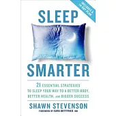 Sleep Smarter: 21 Essential Strategies to Sleep Your Way to a Better Body, Better Health, and Bigger Success