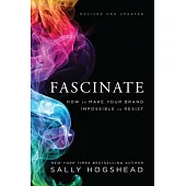 Fascinate: How to Make Your Brand Impossible to Resist