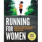 Running for Women: Ditch the Excuses and Start Loving Your Run