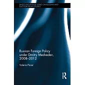 Russian Foreign Policy Under Dmitry Medvedev, 2008-2012