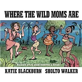 Where the Wild Moms Are