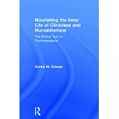 Nourishing the Inner Life of Clinicians and Humanitarians: The Ethical Turn in Psychoanalysis