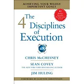 The 4 Disciplines of Execution: Achieving Your Wildly Important Goals