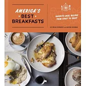 America’s Best Breakfasts: Favorite Local Recipes from Coast to Coast