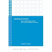 Healing the Schism: Barth, Rosenzweig, and the New Jewish-Christian Encounter