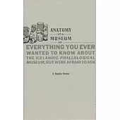 Anatomy of a Museum: Or Everything You Ever Wanted to Know About the Icelandic Phallological Museum, but Were Afraid to Ask