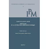 Tertullianus Afer: Tertullien Et La Litterature Chretienne D’Afrique (IIe-Vie Siecles)