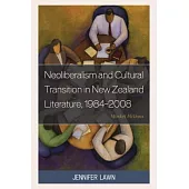 Neoliberalism and Cultural Transition in New Zealand Literature, 1984-2008: Market Fictions
