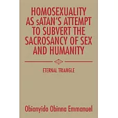 Homosexuality As Satan’s Attempt to Subvert the Sacrosancy of Sex and Humanity: Eternal Triangle