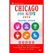 Chicago for Kids 2016: Travel Guide