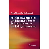 Knowledge Management and Information Tools for Building Maintenance and Facility Management