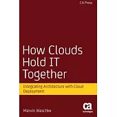 How Clouds Hold It Together: Integrating Architecture With Cloud Deployment