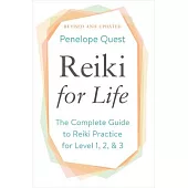 Reiki for Life: The Complete Guide to Reiki Practice for Levels 1, 2 & 3