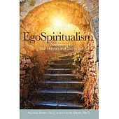 Egospiritualism: Awakening to Your Human and Divine Self