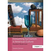 Consuming Surrealism in American Culture: Dissident Modernism