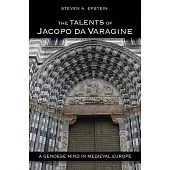 The Talents of Jacopo Da Varagine: A Genoese Mind in Medieval Europe