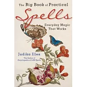 The Big Book of Practical Spells: Everyday Magic That Works